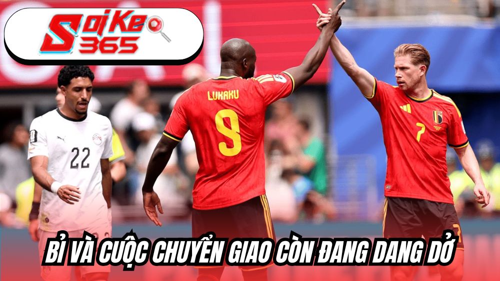 Bỉ và cuộc chuyển giao còn đang dang dở