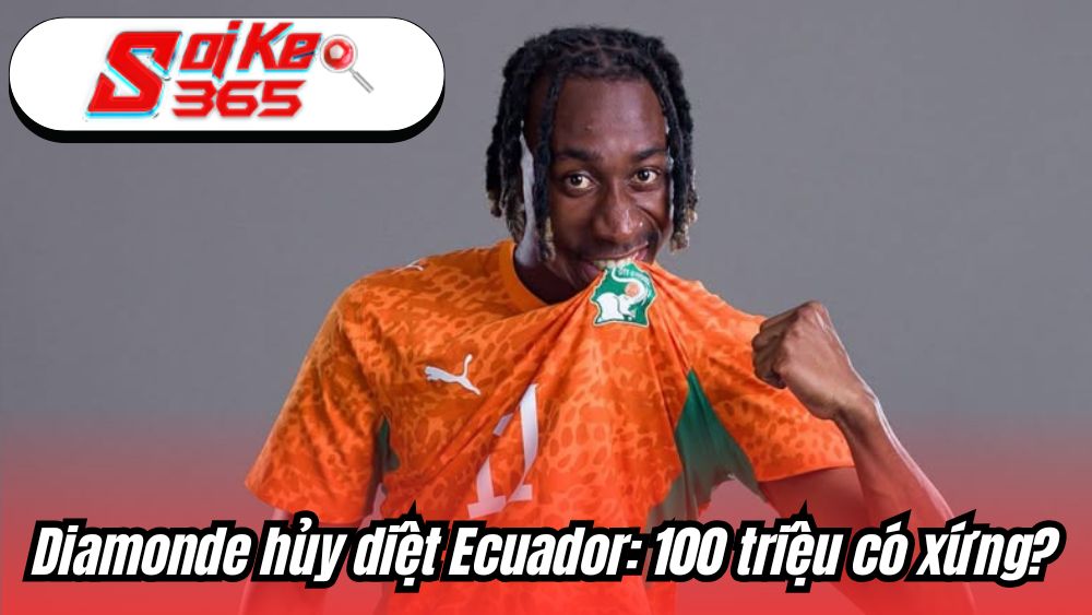 Diamonde hủy diệt Ecuador: 100 triệu có xứng?